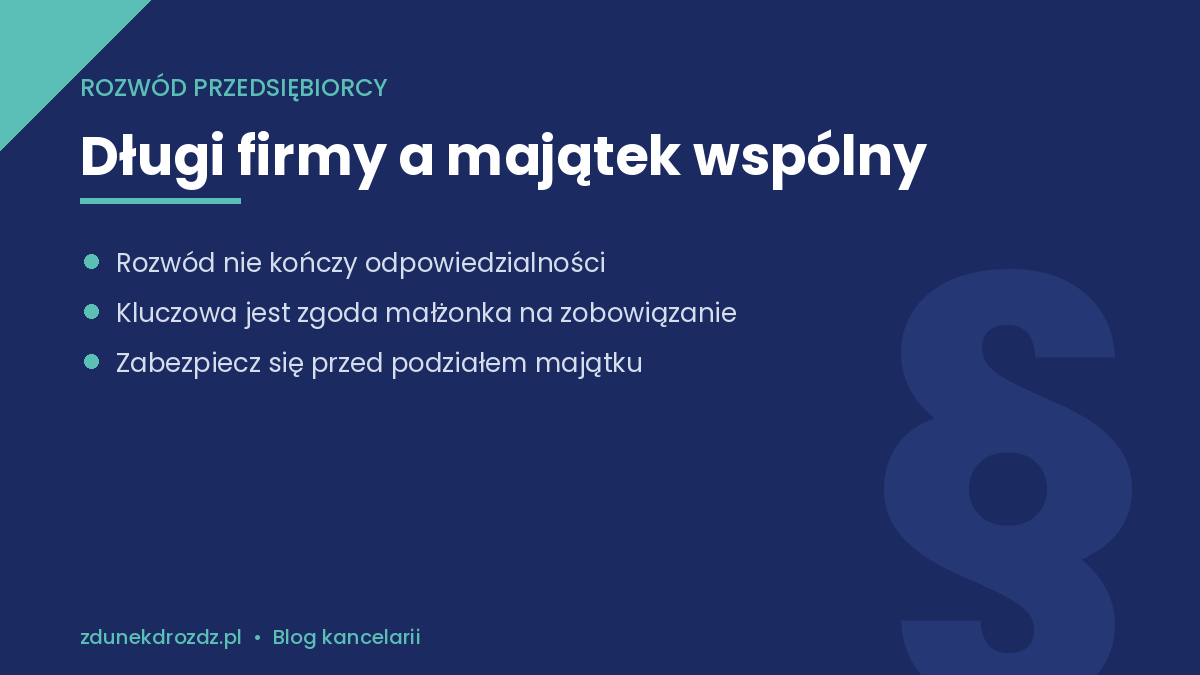Długi firmy a majątek wspólny – odpowiedzialność przy rozwodzie