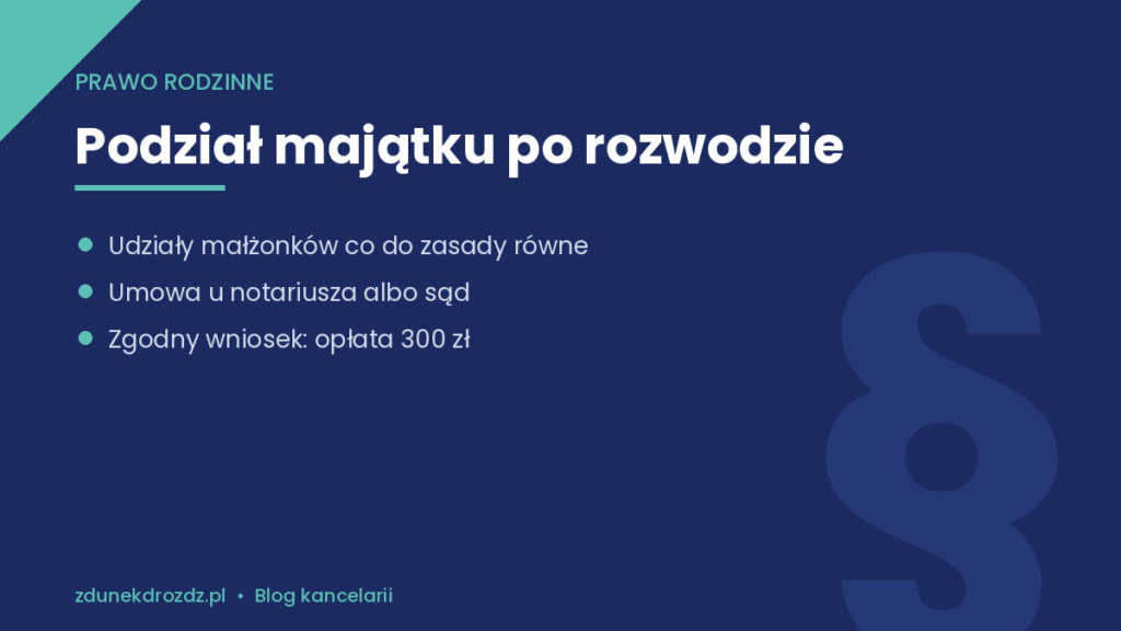 Podział majątku po rozwodzie – majątek wspólny i sposoby podziału
