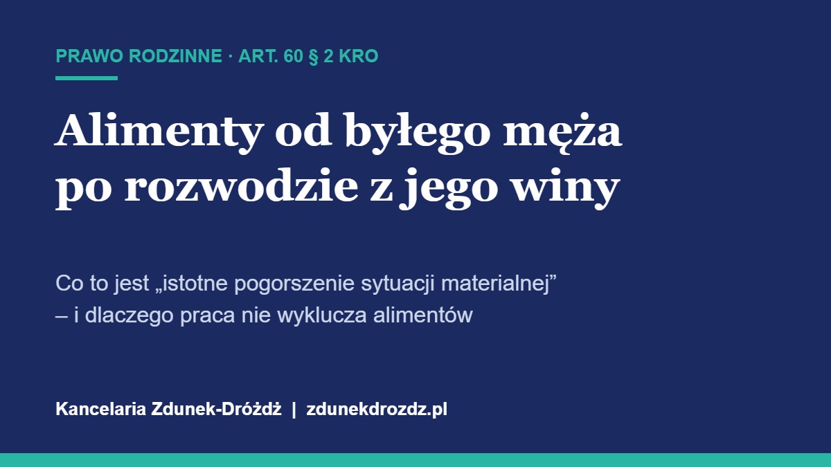 Alimenty od byłego męża po rozwodzie z jego winy – art. 60 § 2 KRO